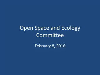 Committee  February 8, 2016  Agenda  OPEN SPACE &amp; ECOLOGY COMMITTEE  AGENDA  Monday, February 8