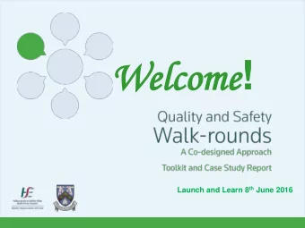 Wel  Welcom come ! Launch and Learn 8 th June 2016  Dr Philip Crowley  National Director  Quality