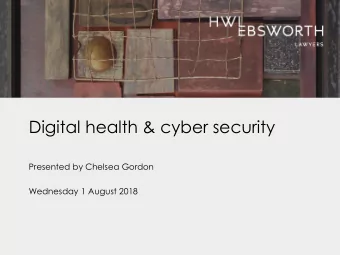 Digital health &amp; cyber security  Presented by Chelsea Gordon  Wednesday 1 August 2018  2  3  My