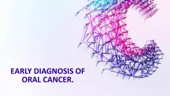 EARLY DIAGNOSIS OF  ORAL CANCER.  AIMS OF THIS SESSION  Provide some basic cancer information