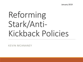 Reforming  Stark/Anti-  Kickback Policies  KEVIN MCANANEY  The Stark Law  42 USC 1395nn