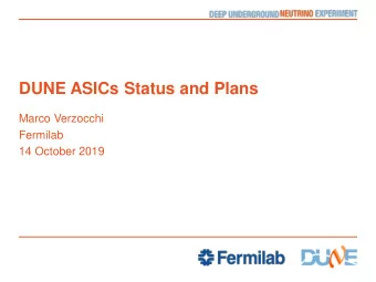 DUNE ASICs Status and Plans  Marco Verzocchi  Fermilab  14 October 2019  ColdADC  Work done