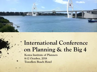 International Conference  on Planning &amp; the Big 4  Kenya Institute of Planners  8-12 October,