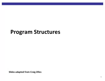 Program Structures  Slides adapted from Craig Zilles  1  Unix and Command Line  ls  list files