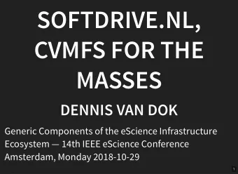 SOFTDRIVE.NL,  SOFTDRIVE.NL,  CVMFS FOR THE  CVMFS FOR THE  MASSES  MASSES  DENNIS VAN DOK  DENNIS