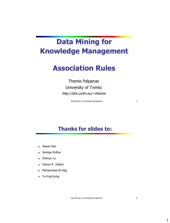 Data Mining for  Knowledge Management  Association Rules  Themis Palpanas  University of Trento