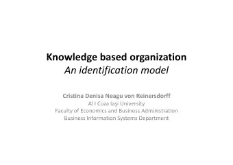 Knowledge based organization An identification model Cristina Denisa Neagu von Reinersdorff Al I