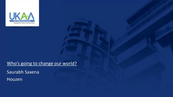 who s going to change our world