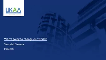 Whos going to change our world?  Saurabh Saxena  Houzen  Who has changed the commercial and