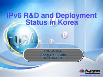 IPv6 R&amp;D and Deployment  IPv6 R&amp;D and Deployment  Status in Korea  Status in Korea  Feb.