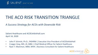 THE ACO RISK TRANSITION TRIANGLE  A Success Strategy for ACOs with Downside Risk  Salient