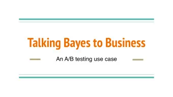 Talking Bayes to Business  An A/B testing use case  About me  Bayesian by belief - Frequentist