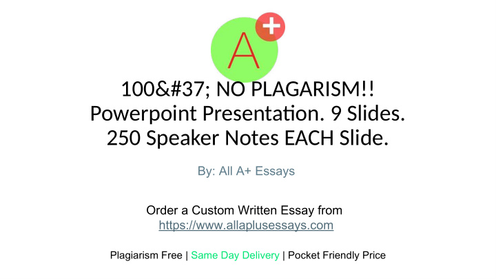 100 37 no plagarism powerpoint presentatjon 9 slides 250