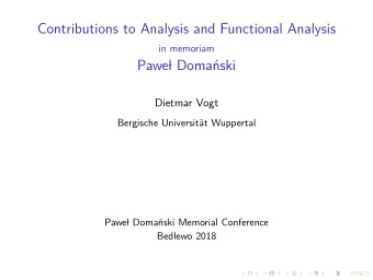 Contributions to Analysis and Functional Analysis  in memoriam  Pawe  l Doma  nski  Dietmar