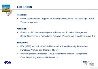 LEO KROON  Research:    Model based Decision Support for planning and real-time rescheduling in
