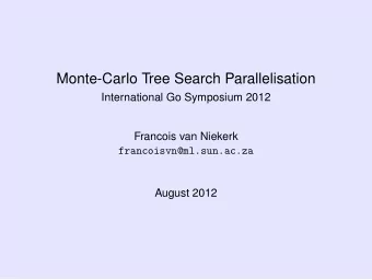 Monte-Carlo Tree Search Parallelisation  International Go Symposium 2012  Francois van Niekerk