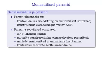 Monaadilised parserid  Sntaksanals ja parserid  Parseri lesandeks on:   kontrollida kas