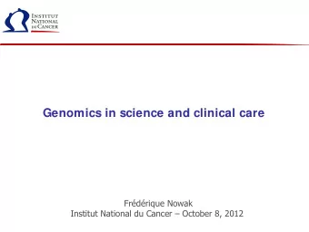 Genomics in science and clinical care  Frdrique Nowak  Institut National du Cancer   October