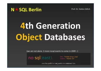 4th Generation 4th Generation  Obj  Object Databases  t D t b (we are not alone 3 more nosql events