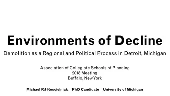 Environments of Decline  Demolition as a Regional and Political Process in Detroit, Michigan
