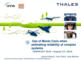 Use of Monte Carlo when  estimating reliability of complex  systems  COMPSTAT 2010 : August 27,