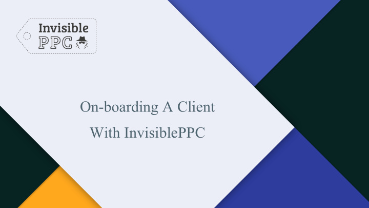 on boarding a client with invisibleppc