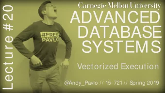 ADVANCED  DATABASE  SYSTEMS  Vectorized Execution  @  Andy_Pavlo // 15- 721 // Spring 2019  CMU