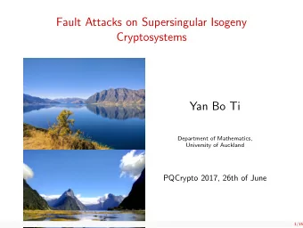 Fault Attacks on Supersingular Isogeny  Cryptosystems  Yan Bo Ti  Department of Mathematics,