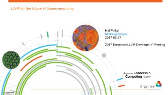 LLVM for the future of Supercomputing  Hal Finkel  hfinkel@anl.gov  2017-03-27  2017 European LLVM