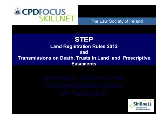 STEP  Land Registration Rules 2012  and  Transmissions on Death, Trusts in Land  and  Prescriptive