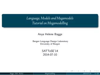 Language, Models and Megamodels  Tutorial on Megamodelling  Anya Helene Bagge  Bergen Language
