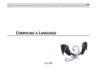 C OMPILING A L ANGUAGE  DCC 888  Dealing with Programming Languages  LLVM gives developers many