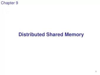 Distributed Shared Memory  1  Distributed Shared Memory  Making the main memory of a cluster of