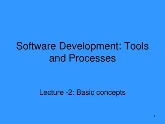 Software Development: Tools  and Processes  Lecture -2: Basic concepts  1  The Software Engineering