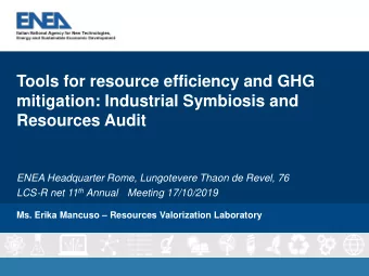 Tools for resource efficiency and GHG  mitigation: Industrial Symbiosis and  Resources Audit  ENEA