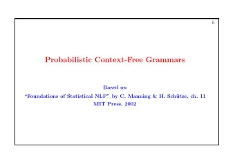 Probabilistic Context-Free Grammars  Based on  Foundations of Statistical NLP by C. Manning