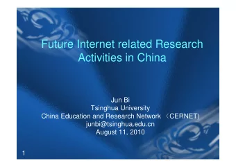 Future Internet related Research  Activities in China  Jun Bi  Tsinghua University China Education