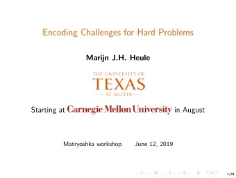 Encoding Challenges for Hard Problems  Marijn J.H. Heule  Starting at  in August  Matryoshka