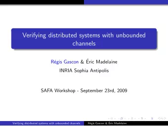 Verifying distributed systems with unbounded  channels  egis Gascon &amp;   R  Eric Madelaine