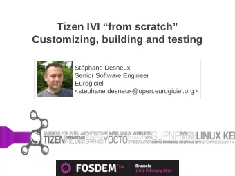 Tizen IVI from scratch  Customizing, building and testing  Stphane Desneux  Senior Software