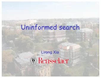 Uninformed search  Lirong Xia  Todays schedule  Rational agents  Search problems   State