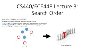 CS440/ECE448 Lecture 3:  Search Order  Slides by Mark Hasegawa-Johnson, 1/2020  Including some