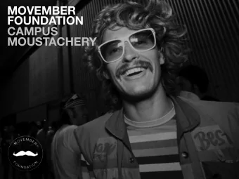 MOVEMBER  FOUNDATION  CAMPUS MOUSTACHERY O U R  V I S I O N  T O  H A V E  A N  E V E R L A S