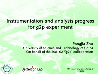 Instrumentation and analysis progress  for g2p experiment  Pengjia Zhu  University of Science and