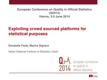 Exploiting crowd sourced platforms for statistical purposes  Donatella Fazio, Marina Signore