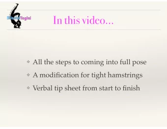 In this video  All the steps to coming into full pose  A modification for tight hamstrings