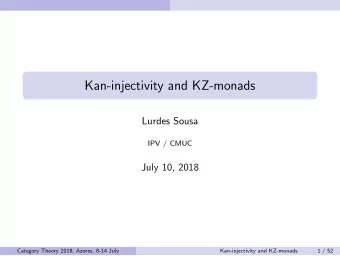 Kan-injectivity and KZ-monads  Lurdes Sousa  IPV / CMUC  July 10, 2018  Category Theory 2018,