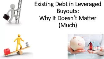 (Much)  LBO Models and Capital Structure How important is a companys existing capital