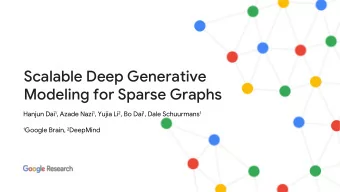Scalable Deep Generative  Modeling for Sparse Graphs Hanjun Dai 1 , Azade Nazi 1 , Yujia Li 2 , Bo