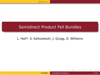 Semidirect Product Fell Bundles  L. Hall*, S. Kaliszewski, J. Quigg, D. Williams  *H*KQW